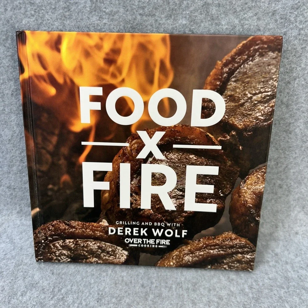 Food by Fire : Grilling and BBQ with Derek Wolf of over the Fire Cooking by...
